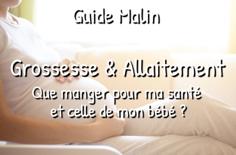 Grossesse et Allaitement : guide : que manger pour ma santé et celle de mon bébé ? Grossesse et Allaitement : guide : que manger pour ma santé et celle de mon bébé ?