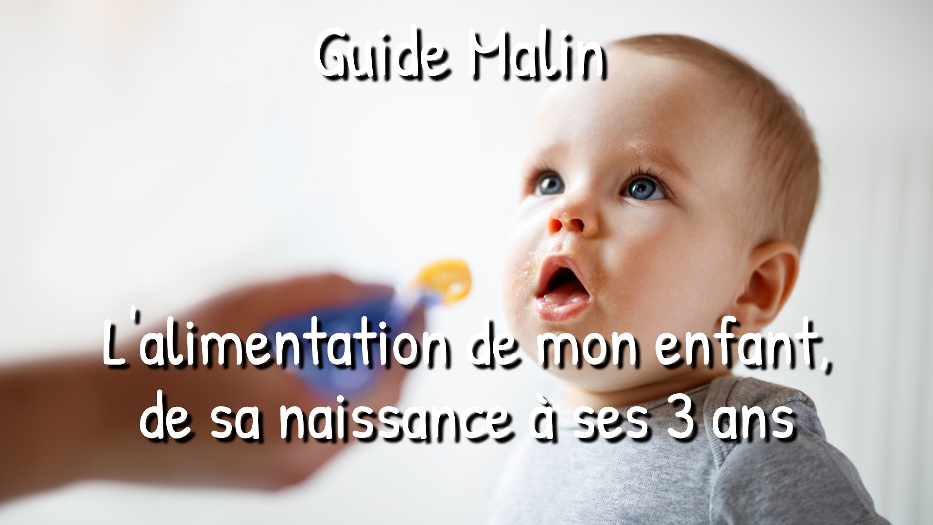 Guide Alimentation De L Enfant De La Naissance A 3 Ans Programme Malin