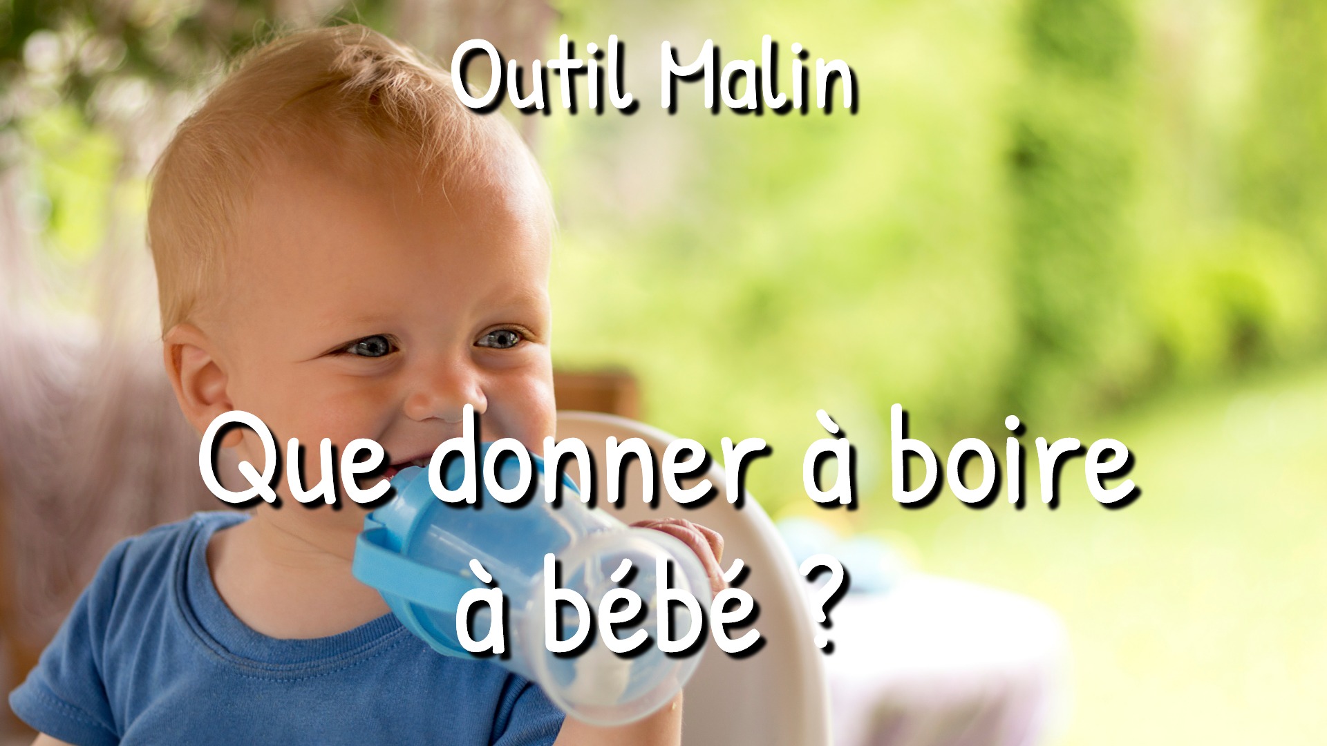 que donner à boire à un bébé en fonction de son âge - Programme Malin