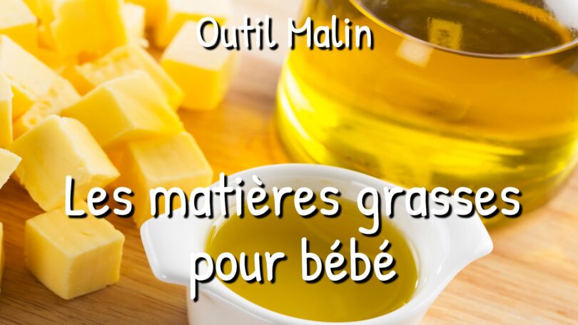 Les matières grasses : lesquelles choisir pour bébé ?